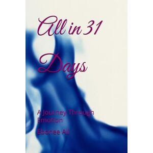 Ali, Ebonee R All in 31 Days: Poems about Love, Sex and Sadness Ali, Ebonee R All in 31 Days: Poems about Love, Sex and Sadness
