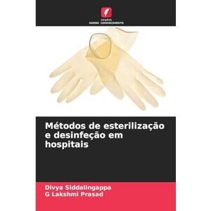 Siddalingappa, Divya Métodos de esterilização e desinfeção em hospitais Siddalingappa, Divya Métodos de esterilização e desinfeção em hospitais