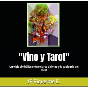 Riquelme Garcia, Auto Juan Paulo Vino y Tarot": Un viaje simbólico entre el arte del vino y la sabiduría del tarot Riquelme Garcia, Auto Juan Paulo Vino y Tarot": Un viaje simbólico entre el arte del vino y la sabiduría del tarot