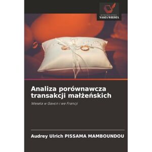 PISSAMA MAMBOUNDOU, Audrey Ulrich Analiza porównawcza transakcji małżeńskich: Wesela w Gavon i we Francji PISSAMA MAMBOUNDOU, Audrey Ulrich Analiza porównawcza transakcji małżeńskich: Wesela w Gavon i we Francji
