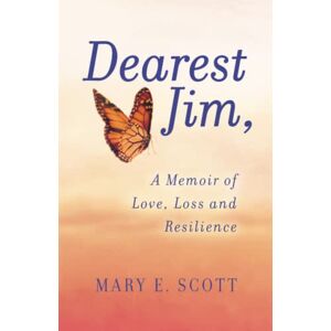 Scott Dearest Jim,: A Memoir of Love, Loss and Resilience Scott Dearest Jim,: A Memoir of Love, Loss and Resilience
