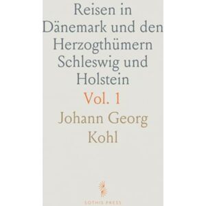 Johann Georg, Kohl Reisen in Dänemark und den Herzogthümern Schleswig und Holstein Johann Georg, Kohl Reisen in Dänemark und den Herzogthümern Schleswig und Holstein
