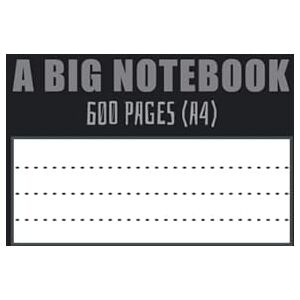 NOTEBOOKs, BIG A BIG NOTEBOOK 600 PAGES A4: Giant Notebook 600 Ruled Pages, Extra Large Notebook, A4 Notebook 600 Lined Pages, Notebook 600 Page College Ruled Pages ... Students, Artists, Writers and Teachers NOTEBOOKs, BIG A BIG NOTEBOOK 600 PAGES A4: Giant Notebook 600 Ruled Pages, Extra Large Notebook, A4 Notebook 600 Lined Pages, Notebook 600 Page College Ruled Pages ... Students, Artists, Writers and Teachers