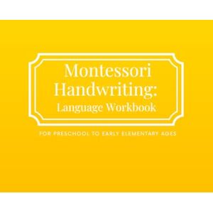 Khalisadar, Maryam Bint Montessori Handwriting: Language Workbook: For Preschool to Early Elementary Ages Khalisadar, Maryam Bint Montessori Handwriting: Language Workbook: For Preschool to Early Elementary Ages