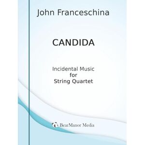 Franceschina, John Candida Incidental Music for String Quartet Franceschina, John Candida Incidental Music for String Quartet