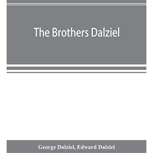 Dalziel, George The brothers Dalziel: a record of fifty years' work in conjunction with many of the most distinguished artists of the period, 1840-1890 Dalziel, George The brothers Dalziel: a record of fifty years' work in conjunction with many of the most distinguished artists of the period, 1840-1890
