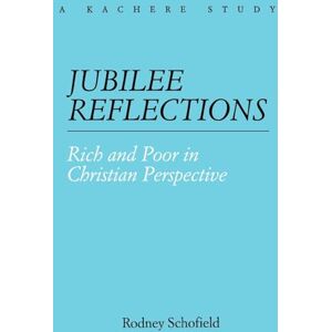 Schofield, Rodney Jubilee Reflections: Rich and Poor in Christian Perspective Schofield, Rodney Jubilee Reflections: Rich and Poor in Christian Perspective