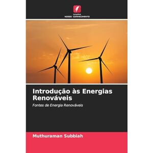 Subbiah, Muthuraman Introdução às Energias Renováveis: Fontes de Energia Renováveis Subbiah, Muthuraman Introdução às Energias Renováveis: Fontes de Energia Renováveis