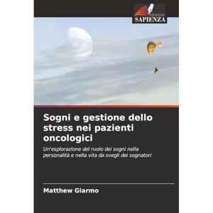 Giarmo, Matthew Sogni e gestione dello stress nei pazienti oncologici: Un'esplorazione del ruolo dei sogni nella personalità e nella vita da svegli dei sognatori Giarmo, Matthew Sogni e gestione dello stress nei pazienti oncologici: Un'esplorazione del ruolo dei sogni nella personalità e nella vita da svegli dei sognatori