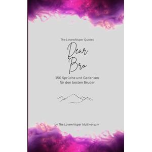 Multiversum, The Lovewhisper Dear Bro, Für den besten Bruder der Welt: 150 Sprüche und Gedanken für den besten Bruder, Geschenkbuch, fuchsia (Quotes for Someone Special deutsch) Multiversum, The Lovewhisper Dear Bro, Für den besten Bruder der Welt: 150 Sprüche und Gedanken für den besten Bruder, Geschenkbuch, fuchsia (Quotes for Someone Special deutsch)