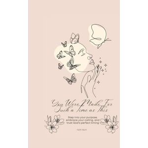 Hunt, Faith You Were Made For Such a Time as This Hunt, Faith You Were Made For Such a Time as This