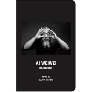 Ai Weiwei Handbook Ai Weiwei Handbook