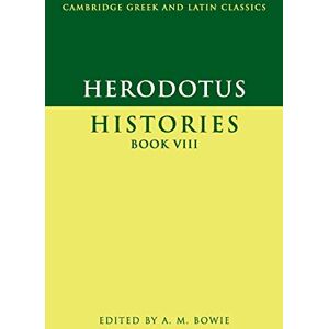 Herodotus, . Herodotus: Histories Book Viii: 08 (Cambridge Greek and Latin Classics) Herodotus, . Herodotus: Histories Book Viii: 08 (Cambridge Greek and Latin Classics)