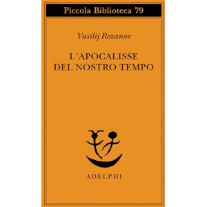 Rozanov, Vasilij L'apocalisse del nostro tempo Rozanov, Vasilij L'apocalisse del nostro tempo