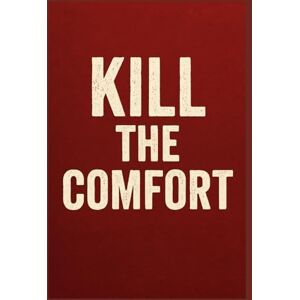 Halford (CHKZ), Carl Kill the Comfort: 50 Brutal Truths to Break Your Comfort and Build a Life That Matters Halford (CHKZ), Carl Kill the Comfort: 50 Brutal Truths to Break Your Comfort and Build a Life That Matters