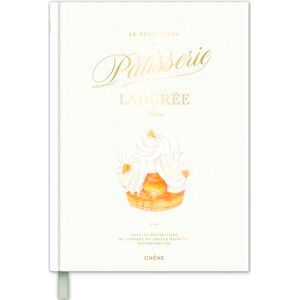 Ladurée Le petit livre de pâtisserie : Tout le savoir-faire de en 30 recettes intemporelles Ladurée Le petit livre de pâtisserie : Tout le savoir-faire de en 30 recettes intemporelles