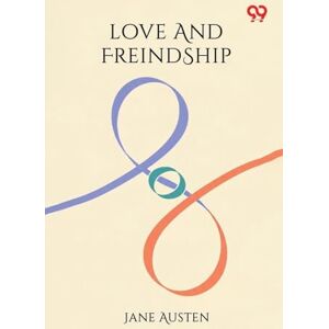 Austen, Jane Love And Freindship Austen, Jane Love And Freindship
