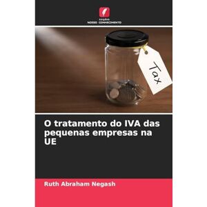 Negash, Ruth Abraham O tratamento do IVA das pequenas empresas na UE Negash, Ruth Abraham O tratamento do IVA das pequenas empresas na UE