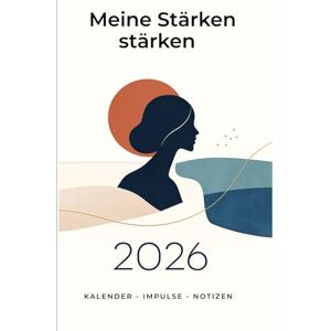 Schmitt, Dr. Anja Meine Stärken stärken 2026: Kalender Impulse Notizen Schmitt, Dr. Anja Meine Stärken stärken 2026: Kalender Impulse Notizen