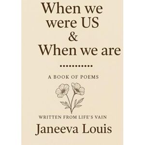 LOUIS, JANEEVA When we were US AND When we are ....... LOUIS, JANEEVA When we were US AND When we are .......