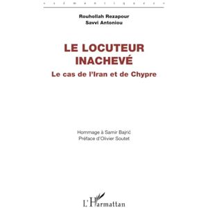 Ponchon, Thierry Le locuteur inachevé: Le cas de l’Iran et de Chypre Hommage à Samir Bajrić (Sémantiques) Ponchon, Thierry Le locuteur inachevé: Le cas de l’Iran et de Chypre Hommage à Samir Bajrić (Sémantiques)