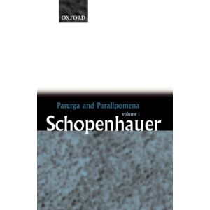 Schopenhauer, Arthur Parerga And Paralipomena: Short Philosophical Essays Volume One Schopenhauer, Arthur Parerga And Paralipomena: Short Philosophical Essays Volume One
