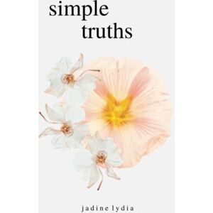 Lydia, Jadine Simple Truths: Poetry Collection for the Paradox Within Us All (Pink Edition) Lydia, Jadine Simple Truths: Poetry Collection for the Paradox Within Us All (Pink Edition)