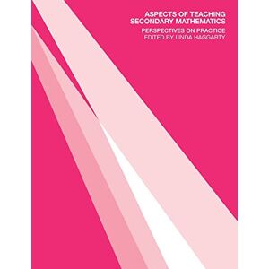 L. Haggarty Aspects of Teaching Secondary Mathematics: Perspectives on Practice L. Haggarty Aspects of Teaching Secondary Mathematics: Perspectives on Practice