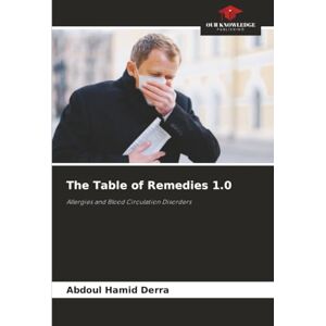 Derra, Abdoul Hamid The Table of Remedies 1.0: Allergies and Blood Circulation Disorders Derra, Abdoul Hamid The Table of Remedies 1.0: Allergies and Blood Circulation Disorders