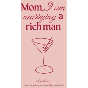 Bachmayer, Emilia Mom, I am marrying a rich man: A guide on how to find your wealthy soulmate. Bachmayer, Emilia Mom, I am marrying a rich man: A guide on how to find your wealthy soulmate.