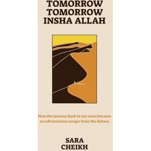 Cheikh Tomorrow, Tomorrow, Insha Allah: How The Journey Back To My Roots Became An Adventurous Escape Cheikh Tomorrow, Tomorrow, Insha Allah: How The Journey Back To My Roots Became An Adventurous Escape