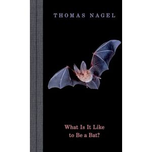 Nagel, Thomas What Is It Like to Be a Bat? Nagel, Thomas What Is It Like to Be a Bat?