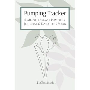 Hamilton, Chris Pumping Tracker: 6-Month Breast Pumping Journal & Daily Log Book: Organized tracking of breast milk and pumping sessions with easy-to-use daily charts (6x9, 200 pages) (The Pumping Tracker Collection) Hamilton, Chris Pumping Tracker: 6-Month Breast Pumping Journal & Daily Log Book: Organized tracking of breast milk and pumping sessions with easy-to-use daily charts (6x9, 200 pages) (The Pumping Tracker Collection)