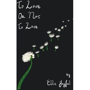 Joyful, Ellie To Love or Not to Love Joyful, Ellie To Love or Not to Love