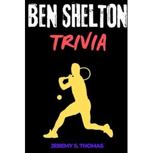 S. Thomas, Jeremy BEN SHELTON TRIVIA: 400 Questions, Answers, and Fascinating Facts to Test Your Knowledge of a Rising Star's Life, Career, and Legacy. S. Thomas, Jeremy BEN SHELTON TRIVIA: 400 Questions, Answers, and Fascinating Facts to Test Your Knowledge of a Rising Star's Life, Career, and Legacy.