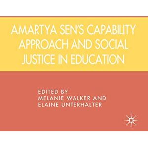 Walker, Melanie Amartya Sen's Capability Approach and Social Justice in Education Walker, Melanie Amartya Sen's Capability Approach and Social Justice in Education