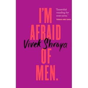 Shraya, Vivek I'm Afriad of Men , Shraya, Vivek I'm Afriad of Men ,