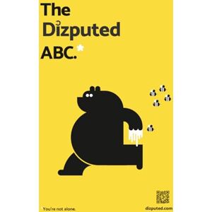 Zeff, Mr Daniel S The Dizputed ABC: You're not alone. Zeff, Mr Daniel S The Dizputed ABC: You're not alone.