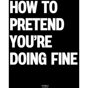 Vulgarities, Typography How to Pretend You’re Doing Fine: The Coffee Table Book Vulgarities, Typography How to Pretend You’re Doing Fine: The Coffee Table Book