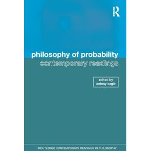 of Probability: Contemporary Readings: Contemporary Readings (Routledge Contemporary Readings in Philosophy) of Probability: Contemporary Readings: Contemporary Readings (Routledge Contemporary Readings in Philosophy)