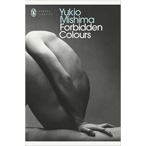 Mishima, Yukio Forbidden Colours (Penguin Modern Classics) Mishima, Yukio Forbidden Colours (Penguin Modern Classics)