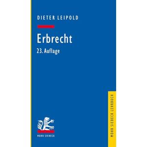 Leipold, Dieter Erbrecht: Ein Lehrbuch mit Fällen und Kontrollfragen (Mohr Siebeck Lehrbuch) Leipold, Dieter Erbrecht: Ein Lehrbuch mit Fällen und Kontrollfragen (Mohr Siebeck Lehrbuch)