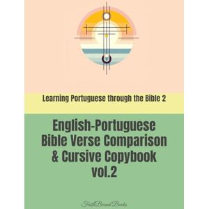Books, FaithBound Learning Portuguese through the Bible 2: English-Portuguese Bible Verse Comparison & Cursive Copybook Books, FaithBound Learning Portuguese through the Bible 2: English-Portuguese Bible Verse Comparison & Cursive Copybook