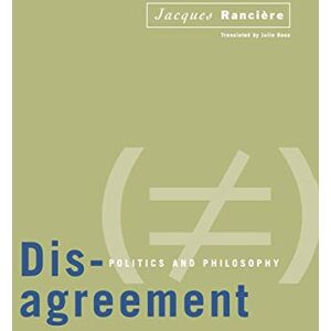 Rancière, Jacques Disagreement: Politics And Philosophy Rancière, Jacques Disagreement: Politics And Philosophy