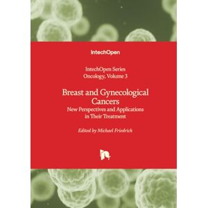 Breast and Gynecological Cancers New Perspectives and Applications in Their Treatment (Oncology) Breast and Gynecological Cancers New Perspectives and Applications in Their Treatment (Oncology)