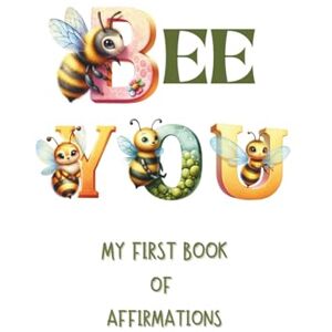 Apples, Mindful BEE YOU My First Travel Affirmations Book: Positive Mindful Adventure for Young Children to Build Confidence, Kindness, and Joy. One Affirmation at a Time! Apples, Mindful BEE YOU My First Travel Affirmations Book: Positive Mindful Adventure for Young Children to Build Confidence, Kindness, and Joy. One Affirmation at a Time!