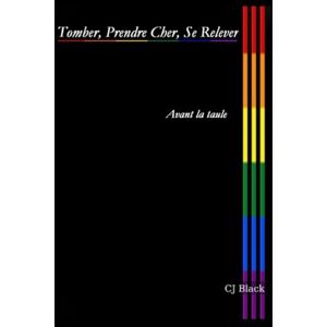 Black, CJ Avant la taule (Tomber, Prendre Cher, Se Relever — Série de mémoires) Black, CJ Avant la taule (Tomber, Prendre Cher, Se Relever — Série de mémoires)
