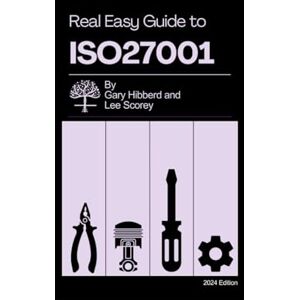 Hibberd, Mr Gary The Real Easy Guide to ISO27001 Hibberd, Mr Gary The Real Easy Guide to ISO27001