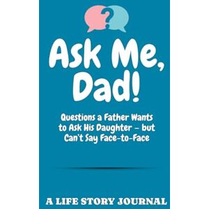 Fuertes, Maan Grace Ask Me, Dad!: Questions a Father Wants to Ask His Daughter — but Can’t Say Face-to-Face A Life Story Journal Memory Book With Guided Prompts for A ... Keepsake Legacy Journal (Ask Me Series Books) Fuertes, Maan Grace Ask Me, Dad!: Questions a Father Wants to Ask His Daughter — but Can’t Say Face-to-Face A Life Story Journal Memory Book With Guided Prompts for A ... Keepsake Legacy Journal (Ask Me Series Books)