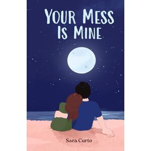 Curto, Sara Your Mess is Mine: A Haven Coast Novel: 3 (Haven Coast Series) Curto, Sara Your Mess is Mine: A Haven Coast Novel: 3 (Haven Coast Series)